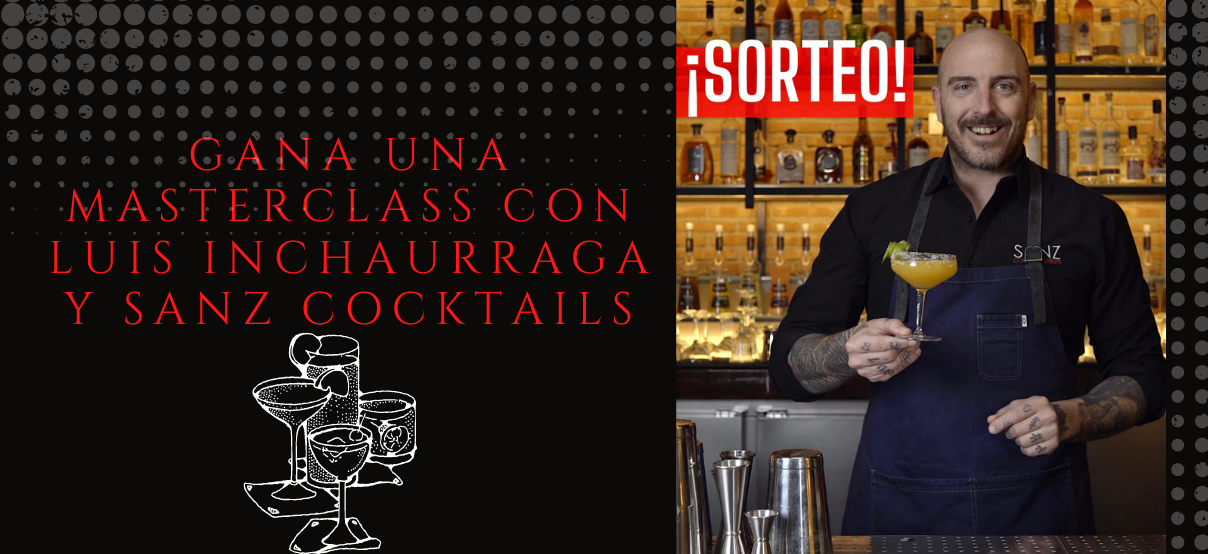 Gana una Masterclass con Luis Inchaurraga y Sanz Cocktails